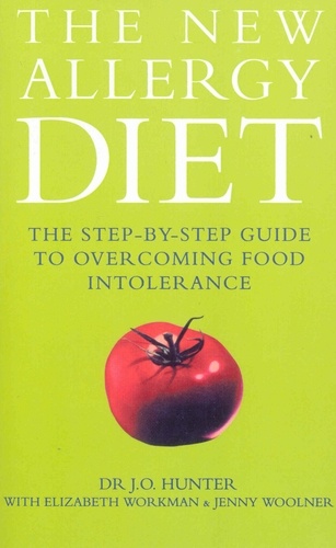 Dr John Hunter et Elizabeth Workman - The New Allergy Diet - The Step-By-Step Guide to Overcoming Food Intolerance.