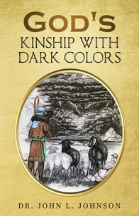  Dr. John L. Johnson - God's Kinship With Dark Colors.