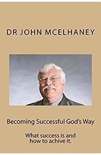  Dr John McElhaney - Becoming Successful God's Way.