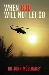  Dr John McElhaney - When God Will Not Let Go.