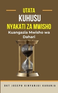  Dr Joseph Kinyanjui Karanja - Utata Kuhusu Nyakati za Mwisho.