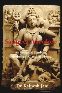 Sangeet Aarohee - An Essential Study of Hindustani Classical Music