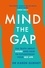 Mind The Gap. The truth about desire and how to futureproof your sex life