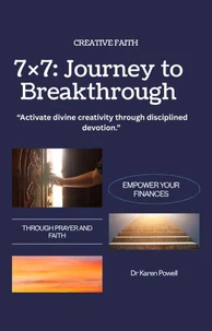 “7×7: A Journey of Creative Faith and Breakthrough”: “Activate divine creativity through disciplined devotion