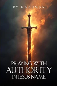 Praying with Authority: In Jesus' Name