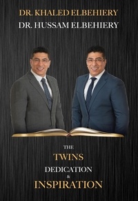 Dr. Khaled Elbehiery et  Dr. Hussam Elbehiery - The Twins Dedication &amp; Inspiration.