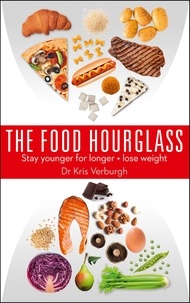 Dr Kris Verburgh - The Food Hourglass - Stay younger for longer and lose weight.