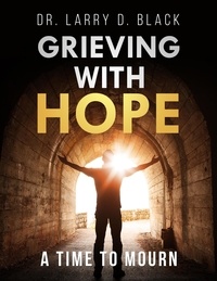  Dr. Larry Black - Grieving With Hope.