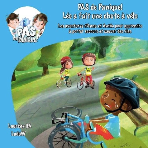 PAS de Panique! 1 PAS de Panique Léo a fait une chute à vélo. Les aventures d'Anna et Antón pour apprendre à porter secours et sauver des vies