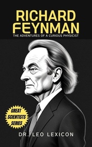 Dr. Leo Lexicon - Richard Feynman: The Adventures of a Curious Physicist.
