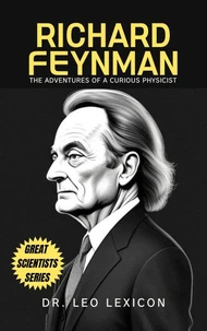 Richard Feynman: The Adventures of a Curious Physicist