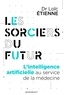 Dr Loïc Etienne - Les sorciers du futur.