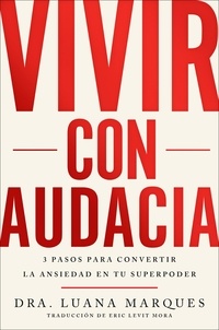 Dr. Luana Marques et Eric Levit Mora - Bold Move \ Vivir con audacia (Spanish edition) - 3 pasos para convertir la ansiedad en tu superpoder.