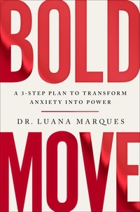 Dr. Luana Marques - Bold Move - A 3-Step Plan to Transform Anxiety into Power.