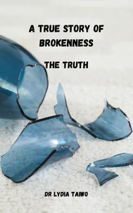 A True Story of Brokenness The Truth A True UK Crime Story