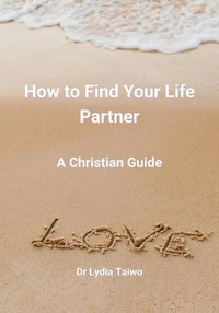 How to Find Your Life Partner A Christian Guide