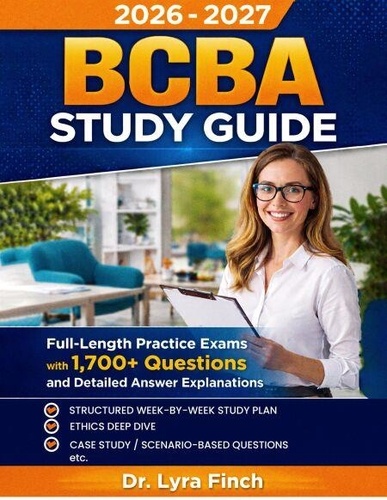 BCBA Study Guide 2026: Full-Length Practice Exams... - Dr. Lyra Finch ...