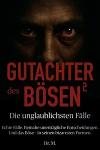 Gutachter des Bösen 2: Die unglaublichsten Fälle