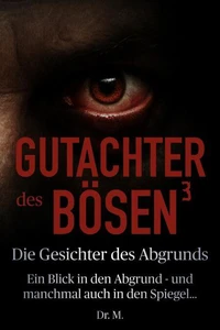 Gutachter des Bösen 3: Die Gesichter des Abgrunds