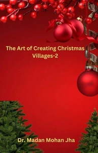 The Art of Creating Christmas Villages- 2