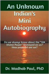 An Unknown Indian's Mini Autobiography: Do We Always Know about the “108 Divine Power” Bestowed on Us?