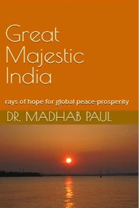 Great Majestic India, Rays of Hope for Global Peace-Prosperity