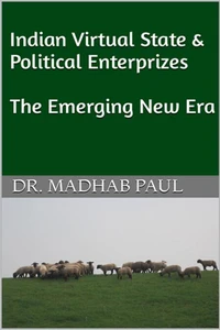 Indian Virtual State &amp; Political Enterprizes: The Emerging New Era