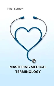 Mastering Medical Terminology