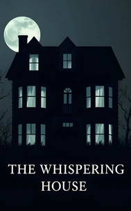 The Whispering House