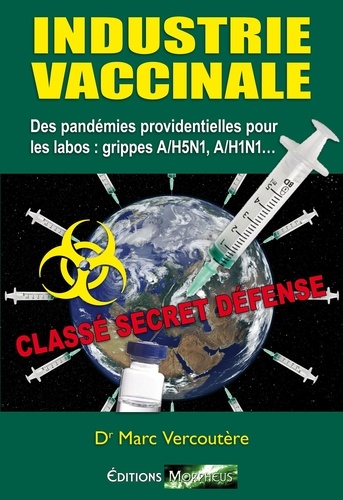 Dr Marc Vercoutère - Industrie Vaccinale - Des pandémies providentielles pour les labos : grippes A/H5N1, A/H1N.