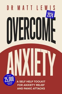 Overcome Anxiety: A Self Help Toolkit for Anxiety Relief and Panic Attacks