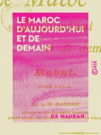 Dr Mauran - Le Maroc d'aujourd'hui et de demain - Rabat.