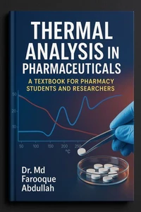 Thermal Analysis in Pharmaceuticals: A Textbook for Pharmacy Students and Researchers