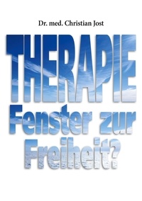 Dr. med. Christian Jost - Therapie - Fenster zur Freiheit?.