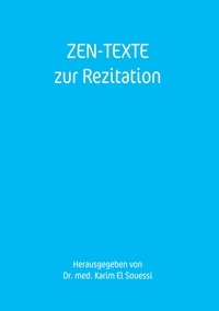 Dr. med. Karim El Souessi - Zen-Texte - zur Rezitation.