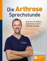 Dr. med. Markus Klingenberg et André Berger - Die Arthrose Sprechstunde - Arthrose behandeln, Schmerzen lindern, Prothesen vermeiden.