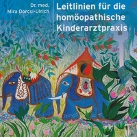 Dr. med. Mira Dorcsi-Ulrich et Tom Witkowski - Leitlinien für die homöopathische Kinderarztpraxis - Hardcover Brillant-Druck auf 200g Papier.