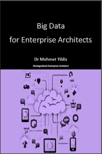  Dr Mehmet Yildiz - Big Data for Enterprise Architects.
