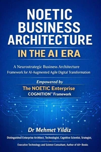 Noetic Business Architecture in the AI Era : A Neurostrategic Business Architecture Framework for AI-Augmented Agile Digital Transformation