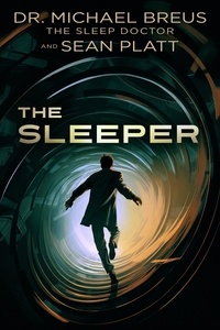  Dr. Michael Breus et  Sean Platt - The Sleeper.