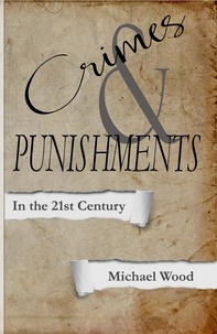  Dr. Michael Wood - Crimes and Punishments: In the 21st Century.