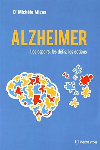 Alzheimer. Les espoirs, les défis, les actions
