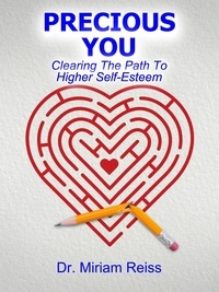  Dr. Miriam Reiss - Precious You: Clearing the Path to Higher Self-Esteem.
