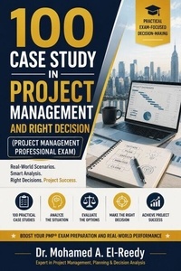 100 Case Study In Project Management and Right Decision (Project Management Professional Exam)