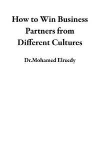  Dr.Mohamed Elreedy - How to Win Business Partners from  Different Cultures.
