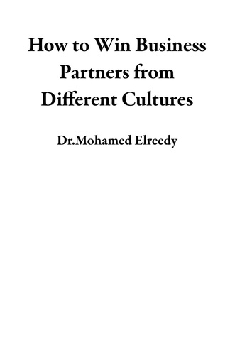  Dr.Mohamed Elreedy - How to Win Business Partners from  Different Cultures.