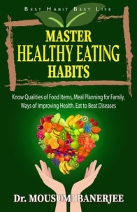  Dr. Mousumi Banerjee - Master Healthy Eating Habits - Life Skill Mastery, #3.