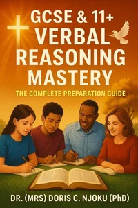 GCSE &amp; 11+ Verbal Reasoning Mastery: The Complete Preparation Guide
