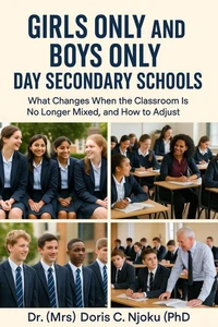 Girls Only and Boys Only Day Secondary Schools What Changes: When the Classroom Is No Longer Mixed, and How to Adjust