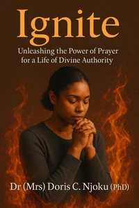 Ignite: Unleashing the Power of Prayer for a Life of Divine Authority